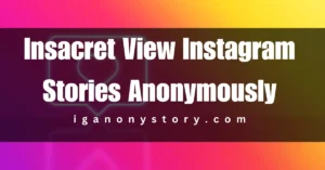 Insacret View Instagram Stories Anonymously